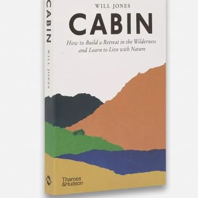 Cabin: How to Build a Retreat in the Wilderness (Paperback)